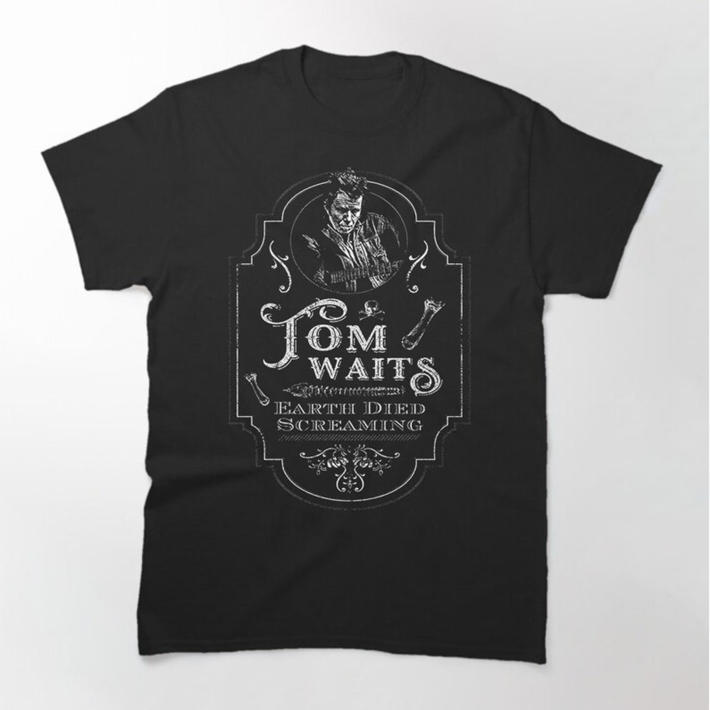 Tom Waits Earth Died Screaming Alternative Rock Fan T-Shirt